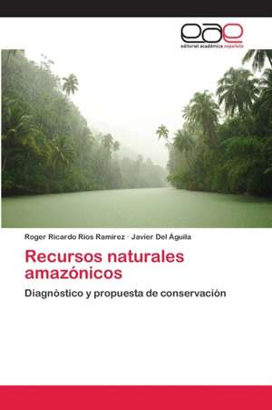 Recursos naturales amazónicos de Roger Ricardo Ríos Ramírez