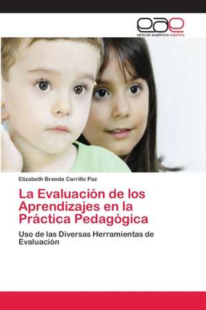 La Evaluación de los Aprendizajes en la Práctica Pedagógica de Elizabeth Brenda Carrillo Paz