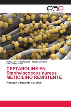 CEFTAROLINE EN Staphylococcus aureus METICILINO RESISTENTE de Cyndy Figueredo Delgado