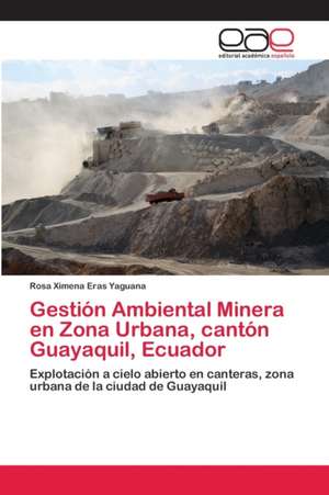 Gestión Ambiental Minera en Zona Urbana, cantón Guayaquil, Ecuador de Rosa Ximena Eras Yaguana