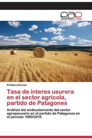 Tasa de interes usurera en el sector agricola, partido de Patagones de Emiliano Borean