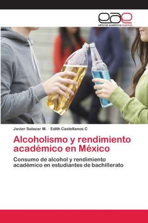 Alcoholismo y rendimiento académico en México de Javier Salazar M.