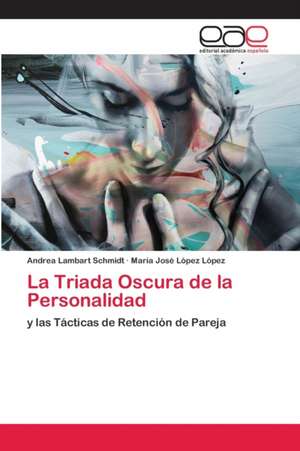 La Triada Oscura de la Personalidad de Andrea Lambart Schmidt