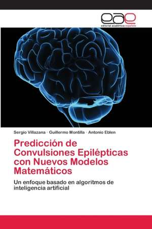 Predicción de Convulsiones Epilépticas con Nuevos Modelos Matemáticos de Sergio Villazana