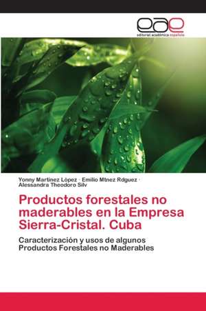 Productos forestales no maderables en la Empresa Sierra-Cristal. Cuba de Yonny Martinez López