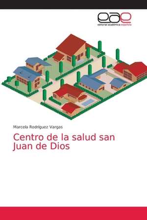 Centro de la salud san Juan de Dios de Marcela Rodríguez Vargas