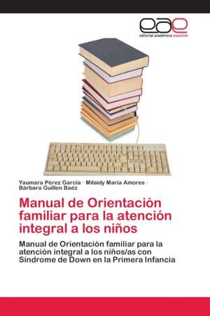 Manual de Orientación familiar para la atención integral a los niños de Yaumara Pérez García