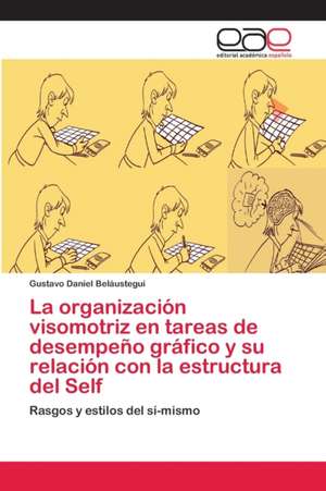 La organización visomotriz en tareas de desempeño gráfico y su relación con la estructura del Self de Gustavo Daniel Beláustegui