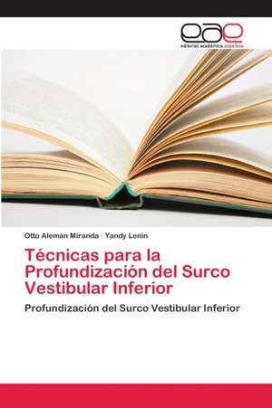 Técnicas para la Profundización del Surco Vestibular Inferior de Otto Alemán Miranda