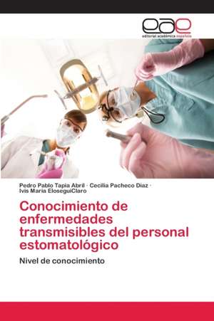 Conocimiento de enfermedades transmisibles del personal estomatológico de Pedro Pablo Tapia Abril