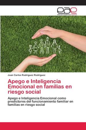 Apego e Inteligencia Emocional en familias en riesgo social de Juan Carlos Rodríguez Rodríguez