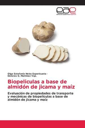 Biopeliculas a base de almidón de jicama y maíz de Olga Estefanía Neira Espericueta