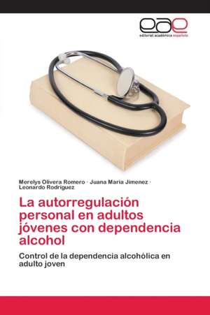 La autorregulación personal en adultos jóvenes con dependencia alcohol de Merelys Olivera Romero