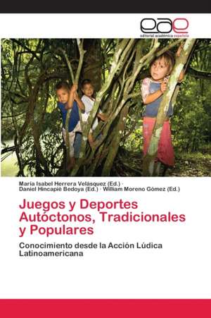 Juegos y Deportes Autóctonos, Tradicionales y Populares de Maria Isabel Herrera Velásquez