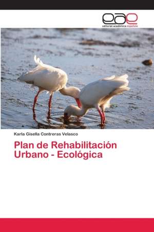 Plan de Rehabilitación Urbano - Ecológica de Karla Gisella Contreras Velasco