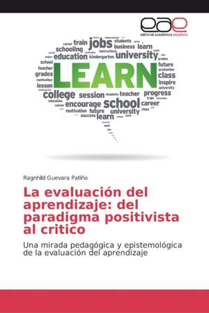 La evaluación del aprendizaje: del paradigma positivista al critico de Ragnhild Guevara Patiño