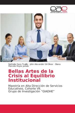 Bellas Artes de la Crisis al Equilibrio Institucional de Nathalia Daza Trujillo