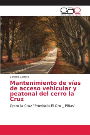 Mantenimiento de vías de acceso vehicular y peatonal del cerro la Cruz de Carolina Cabrera