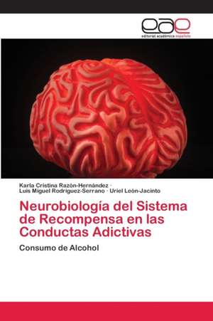 Neurobiología del Sistema de Recompensa en las Conductas Adictivas de Karla Cristina Razón-Hernández