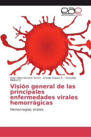 Visión general de las principales enfermedades virales hemorrágicas de Jorge Orlay Serrano Torres