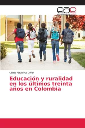 Educación y ruralidad en los últimos treinta años en Colombia de Carlos Arturo Gil Olivar