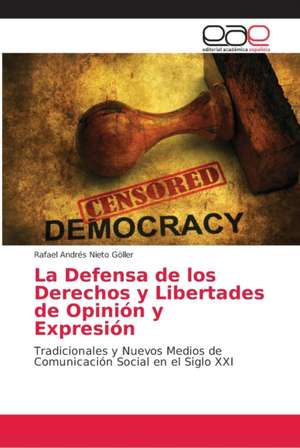 La Defensa de los Derechos y Libertades de Opinión y Expresión de Rafael Andrés Nieto Göller