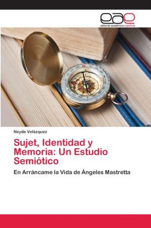 Sujet, Identidad y Memoria: Un Estudio Semiótico de Neyda Velázquez