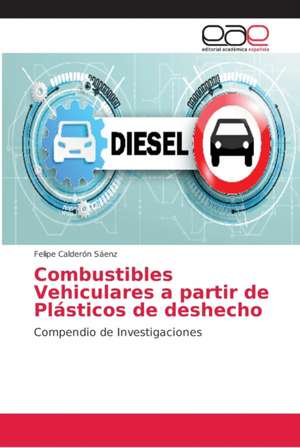 Combustibles Vehiculares a partir de Plásticos de deshecho de Felipe Calderón Sáenz