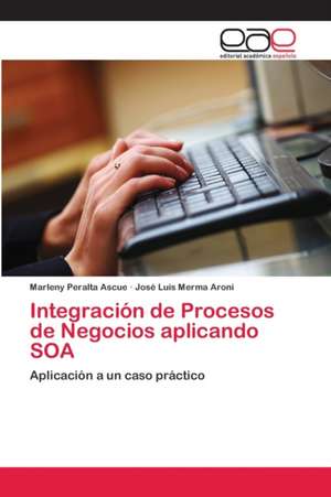 Integración de Procesos de Negocios aplicando SOA de Marleny Peralta Ascue