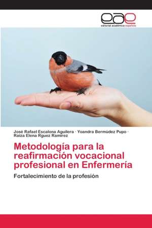 Metodología para la reafirmación vocacional profesional en Enfermería de Jose Rafael Escalona Aguilera