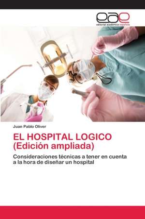 EL HOSPITAL LOGICO (Edición ampliada) de Juan Pablo Oliver