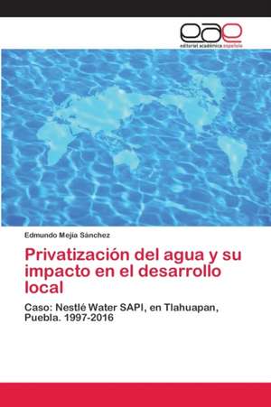 Privatización del agua y su impacto en el desarrollo local de Edmundo Mejía Sánchez