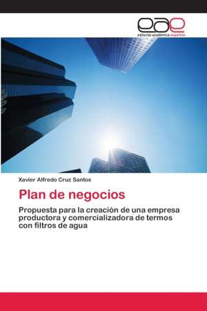 Plan de negocios de Xavier Alfredo Cruz Santos