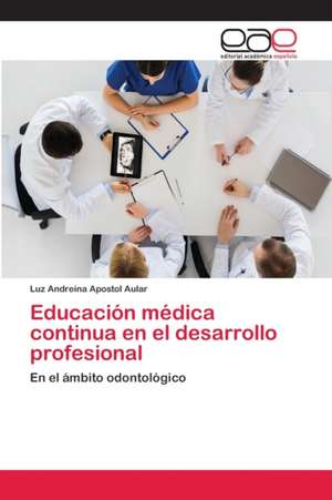 Educación médica continua en el desarrollo profesional de Luz Andreina Apostol Aular