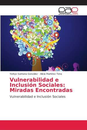 Vulnerabilidad e Inclusión Sociales: Miradas Encontradas de Yorkys Santana González