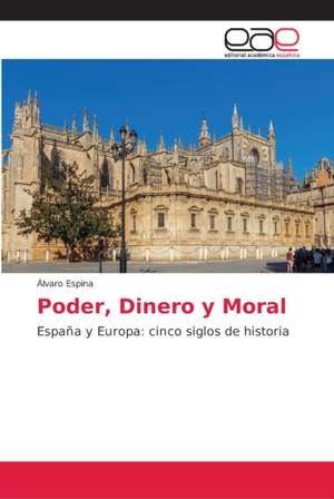 Poder, Dinero y Moral de Álvaro Espina