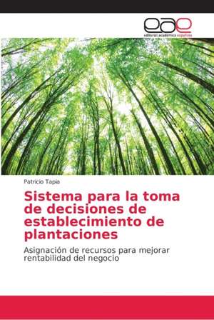 Sistema para la toma de decisiones de establecimiento de plantaciones de Patricio Tapia