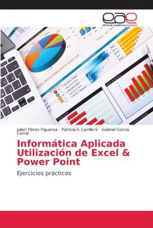 Informática Aplicada Utilización de Excel & Power Point de Julian Flores Figueroa