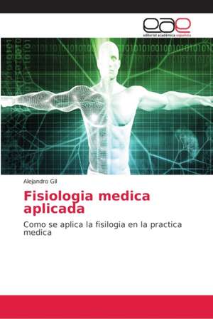 Fisiologia medica aplicada de Alejandro Gil