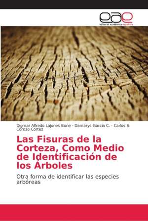 Las Fisuras de la Corteza, Como Medio de Identificación de los Árboles de Digmar Alfredo Lajones Bone