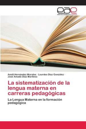 La sistematización de la lengua materna en carreras pedagógicas de Anett Hernández Morales