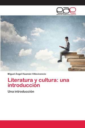 Literatura y cultura: una introducción de Miguel Ángel Huamán Villavicencio