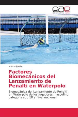 Factores Biomecánicos del Lanzamiento de Penalti en Waterpolo de Marco García