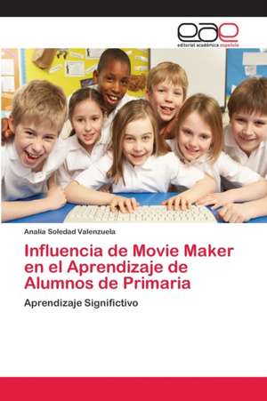 Influencia de Movie Maker en el Aprendizaje de Alumnos de Primaria de Analía Soledad Valenzuela