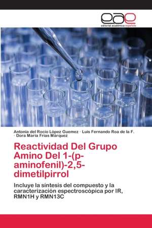 Reactividad Del Grupo Amino Del 1-(p-aminofenil)-2,5-dimetilpirrol de Antonia del Rocío López Guemez