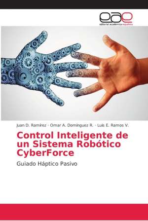 Control Inteligente de un Sistema Robótico CyberForce de Juan D. Ramírez