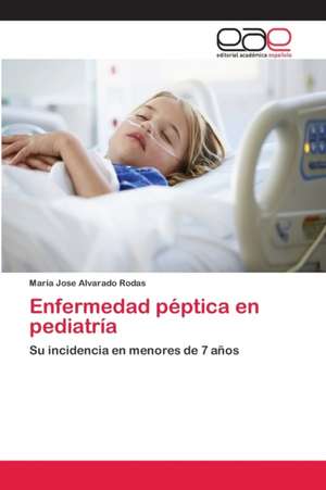 Enfermedad péptica en pediatría de Maria Jose Alvarado Rodas