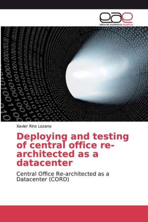 Deploying and testing of central office re-architected as a datacenter de Xavier Rins Lozano