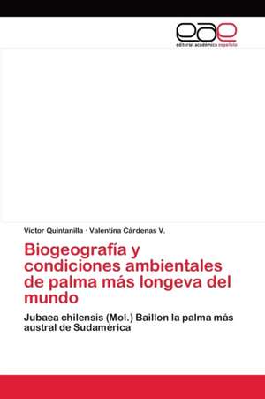 Biogeografía y condiciones ambientales de palma más longeva del mundo de Víctor Quintanilla