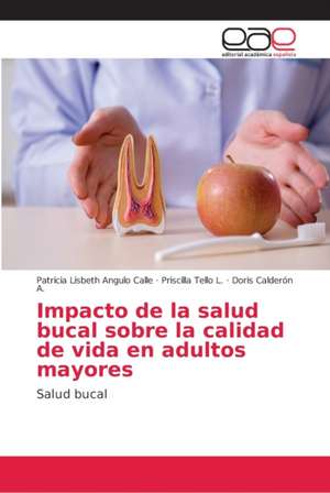 Impacto de la salud bucal sobre la calidad de vida en adultos mayores de Patricia Lisbeth Angulo Calle